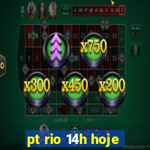 pt rio 14h hoje